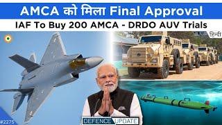 Defence Updates #2275 - AMCA Finally Approved, DRDO AUV Trial, 200 AMCA For Indian Air Force