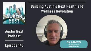 Building Austin's Next Health and Wellness Revolution with Jim Donnelly, Humanaut Health