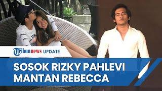 Sosok Rizky Pahlevi Eks Pacar Rebecca Klopper yang Ikut Terseret Kasus Video Syur yang Viral