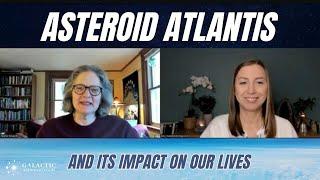 ASTEROID ATLANTIS and its impact on our lives w Heather Ensworth