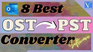 8 Best OST to PST converter software