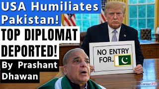 Global Embarrassment for Pakistan as US Deports Top Diplomat of Pakistani Government