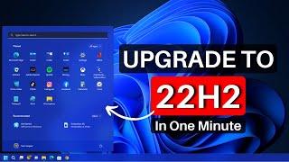 How to Update Windows 11 21H2 to 22H2 — In One Minute!