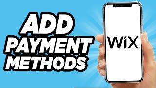 How To Add a Payment Method On Wix Website - Quick And Easy!