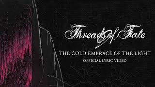 Threads of Fate - The Cold Embrace of the Light (Official Lyric Video)