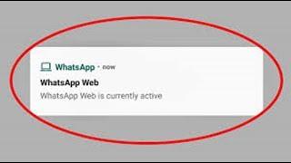 How To Stop Or Disable Whatsapp Web Is Currently Active Notification