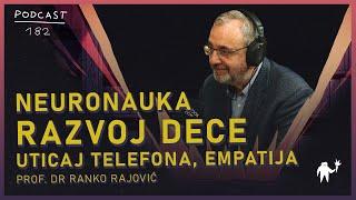 prof. dr Ranko Rajović: Razvoj i vaspitanje dece, uticaj telefona, Neuronauka, Agelast 182