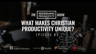 RPS #3 - What Makes Christian Productivity Unique?