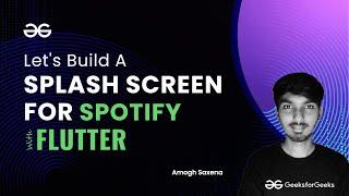 Spotify Splash Screen | Flutter for Beginners | GeeksforGeeks Development