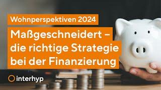 Maßgeschneidert – die richtige Strategie bei der Finanzierung | Wohnperspektiven 2024