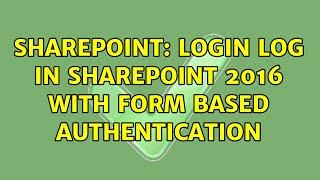 Sharepoint: Login log in SharePoint 2016 with Form Based Authentication