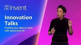 AWS re:Invent 2023 - Putting your data to work with generative AI | AIM250-INT