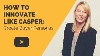 How to Create a Buyer Persona Like Casper (2018)