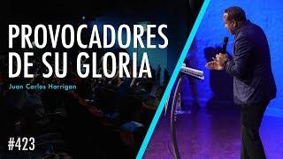 #423 Provocadores de su Gloria - Pastor Juan Carlos Harrigan