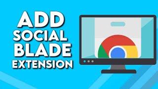 How To Download And Add Social Blade Extension on Google Chrome Browser