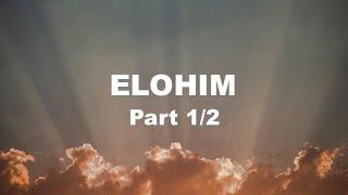 ELOHIM (PART 1/2)