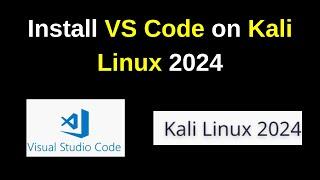 How to install VS Code on Kali Linux 2024 | How to Install Visual Studio Code in Kali Linux 2024