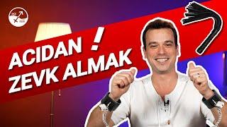 SEVİŞİRKEN ACIDAN ZEVK ALMAK