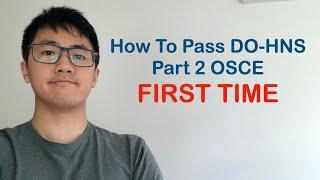 How to Pass The DO-HNS Part 2 OSCE FIRST TIME