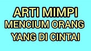 Arti mimpi mencium orang yang di cintai