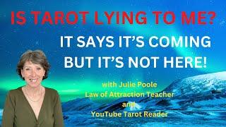IS TAROT LYING TO ME? IT SAYS IT’S COMING, BUT IT’S NOT HERE! Law of Attraction is not working!