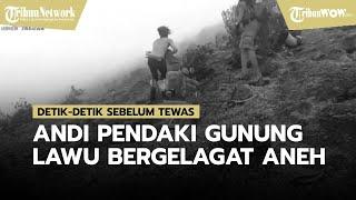 Rekaman Video Detik-detik Andi Sulistiyawan Pendaki Lawu Sebelum Tewas, Bergelagat Aneh