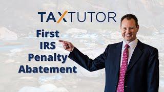 How to Get First IRS Penalty Abatement