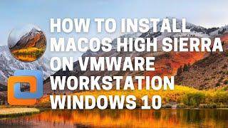 How to Install macOS High Sierra on VMware Workstation WIndows 10