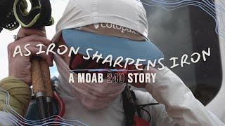 As Iron Sharpens Iron // A Moab 240 Story