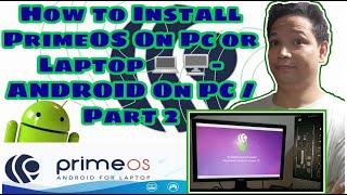 HOW TO INSTALL PRIMEOS ANDROID ON  YOUR PC OR LAPTOP 2021