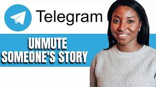 HOW TO UNMUTE SOMEONE'S STORY ON TELEGRAM