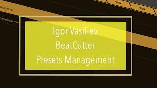 Igor Vasiliev BeatCutter - Tutorial Part 4: Quick Preset Management