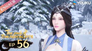 【The Peak of True Martial Arts2】EP56 | Chinese Fighting Anime | YOUKU ANIMATION