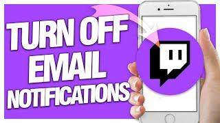 How To Turn Off Email Notifications On Twitch App | Easy Quick Guide