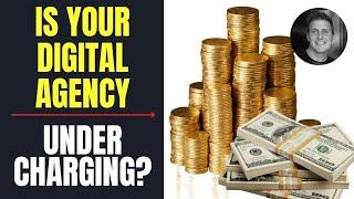 Undercharging For Digital Agency Clients | Digital Marketing Agency Pricing