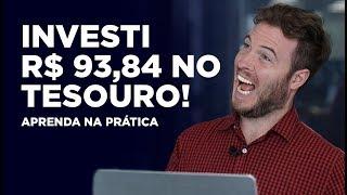 INVESTI R$93,84 NO TESOURO SELIC! Aprenda a investir NA PRÁTICA!