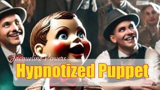 Mind Control Hypnosis: Become a Hypnotized Puppet with Jacqueline Powers