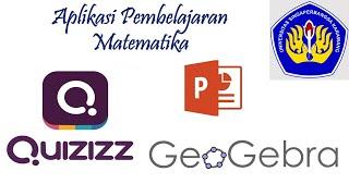 APLIKASI PEMBELAJARAN MATEMATIKA | GEOGEBRA , QUIZIZZ , POWERPOINT