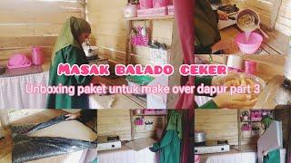 Rutinitas IRT di rumah || masak balado ceker dan unboxing paket untuk make over dapur part 3