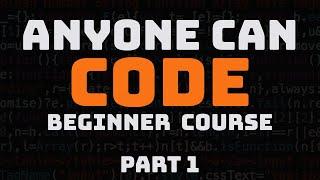 Anyone Can CODE: Full Programming Course for Beginners - Part 1