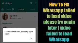 How To Fix Whatsapp failed to load video please try again later | video failed to load Whatsapp