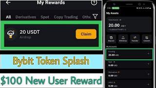 ByBit New User $100 Token Reward | Bybit Claim $20 USDT In Spot Wallet Instant | BybitX Token Splash