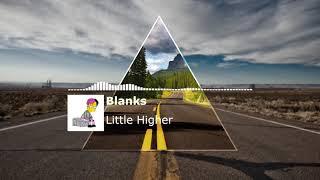 Blanks - Little Higher (Roadtrip)