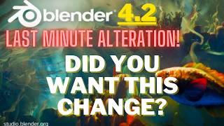 Last minute change to Blender 4.2!