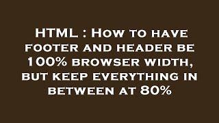 HTML : How to have footer and header be 100% browser width, but keep everything in between at 80%