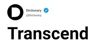 Transcend Meaning In English