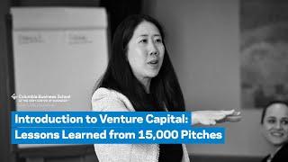 Introduction to Venture Capital: Lessons Learned from 15,000 Pitches