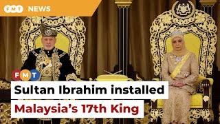 Sultan Ibrahim installed 17th King of Malaysia