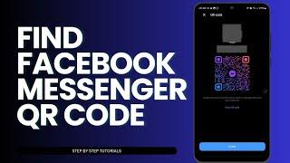 How To Find Facebook Messenger QR Code