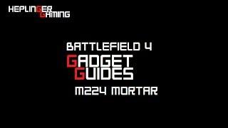 BF4 Gadget Guides - M224 Mortar